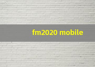 fm2020 mobile